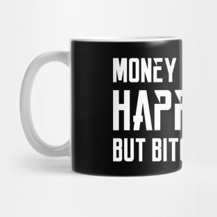 Money can't buy happiness, but Bitcoin might... Mug